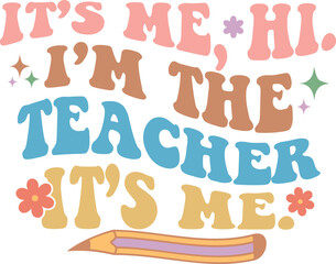 Fototapeta premium It's me hi. I'm the teacher it's me t-shirt