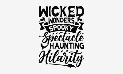 Wicked Wonders Spooky Spectacle Haunting Hilarity- Halloween t shirt design, Hand Drawn Vintage Illustration With Hand-Lettering And Decoration Elements, ai Files For Cutting.