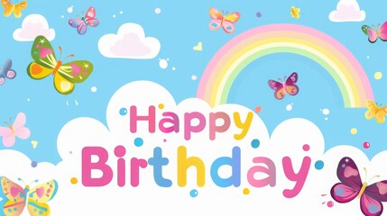 A vibrant birthday greeting features colorful butterflies, a joyful rainbow, and scattered clouds against a bright blue background.