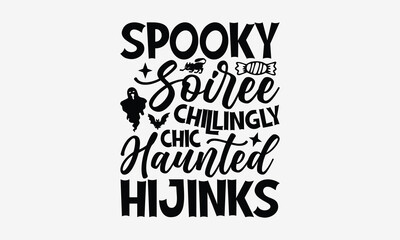 Spooky Soiree Chillingly Chic Haunted Hijinks- Halloween t shirt design, Hand Drawn Vintage Illustration With Hand-Lettering And Decoration Elements, ai Files For Cutting.