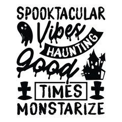 Spooktacular Vibes Haunting Good Times, Stylish Halloween T-shirt Design with Hand-Drawn Lettering Phrase Isolated on White, Calligraphy Graphic Design Typography Element, Handwritten Vector Sign SVG 