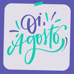 Oi agosto. Hello August in brazilian portuguese. Modern hand Lettering. vector.