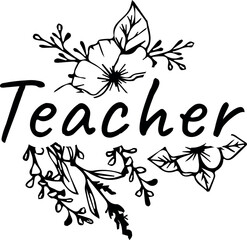 Teacher flowers vector illustration. Teacher lettering design.