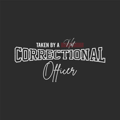 Taken by a hot correctional officer. Retro vintage typography correction officer design with slogan, and quote.