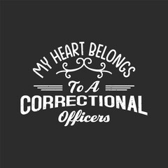 My heart belongs to a correctional officer. Retro vintage typography correction officer design with slogan, and quote.