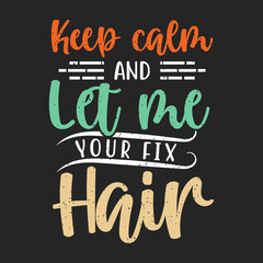 keep clam and let me your fix hair. Beautician makeup artist typography design. Cosmetologist makeup design with quotes.