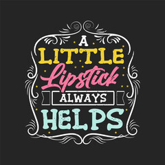 Obraz premium A little lipstick always helps. Beautician makeup artist typography design. Cosmetologist makeup design with quotes.
