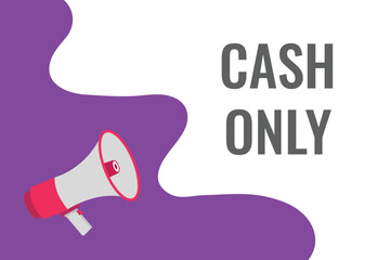 Cash only button, banner, label, template for website. Cash only text with colorful megaphone icon