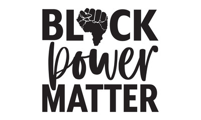 Black Power Matter - Labor Day T shirt Design, Handmade calligraphy vector illustration, used for poster, simple, lettering  For stickers, mugs, etc.