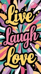 Obraz premium Live, Laugh, Love colorful background and text (T-shirt Design Motivational Quote, Illustration ,Typography)
