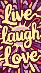 Fototapeta premium Live, Laugh, Love colorful background and text (T-shirt Design Motivational Quote, Illustration ,Typography)