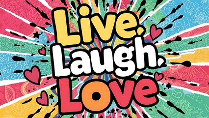 Live, Laugh, Love colorful background and text (T-shirt Design Motivational Quote, Illustration ,Typography)