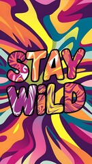 Obraz premium Stay Wild, Free colorful background and text (T-shirt Design Motivational Quote, Illustration ,Typography)