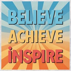 Obraz premium Believe, Achieve, Inspire colorful background and text (T-shirt Design Motivational Quote, Illustration ,Typography)