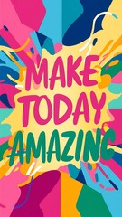 Fototapeta premium Make Today Amazing colorful background and text (T-shirt Design Motivational Quote, Illustration ,Typography)