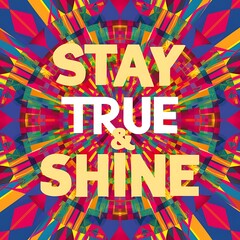 Stay True & Shine colorful background and text (T-shirt Design Motivational Quote, Illustration ,Typography)