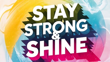 Stay Strong & Shine colorful background and text (T-shirt Design Motivational Quote, Illustration ,Typography)