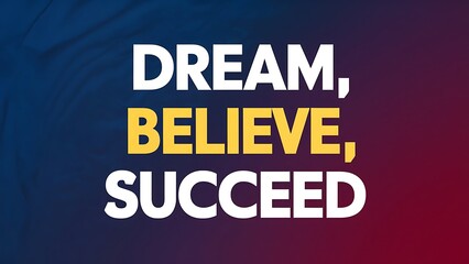 Dream, Believe, Succeed colorful background and text (T-shirt Design Motivational Quote, Illustration ,Typography)