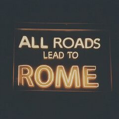 all roads lead to Rome