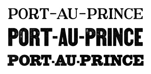 Port-au-Prince city name written in distressed vintage serif, sans serif and slab serif styles isolated on transparent background