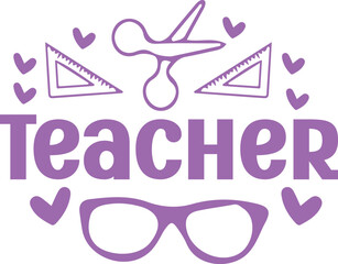 Teacher typography clip art design on plain white transparent isolated background for card, shirt, hoodie, sweatshirt, apparel, tag, mug, icon, poster or badge