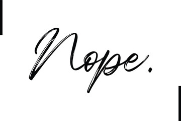 Nope Stylish Typography Text Sayings or Quote