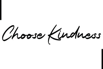 Choose Kindness Stylish Typography Text Sayings or Quote