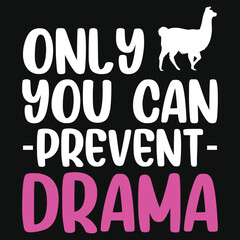 Only you can prevent drama llama typography tshirt design