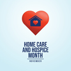 vector graphic of National Home Care and Hospice Month ideal for National Home Care and Hospice Month celebration.