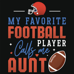 My favorite football player calls me aunt rugby playing typographic tshirt design