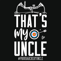 That's my uncle archery playing tshirt design