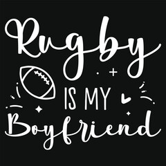 Rugby is my boyfriend rugby playing typography tshirt design