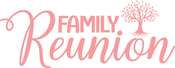 Family Reunion typography clip art design on plain white transparent isolated background for card, shirt, hoodie, sweatshirt, apparel, tag, mug, icon, poster or badge