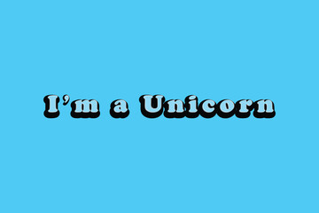 I'm a unicorn