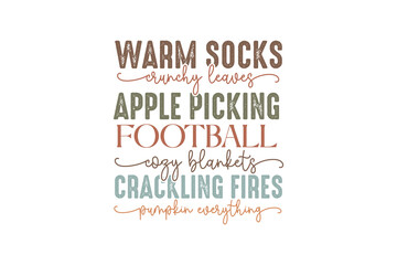 Warm socks crunchy leaves apple picking football cozy blankets crackling fires pumpkin everything, Fall Autumn Quote SVG typography T shirt Design