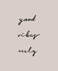 Good Vibes Only card. Hand drawn positive quote. Modern brush calligraphy