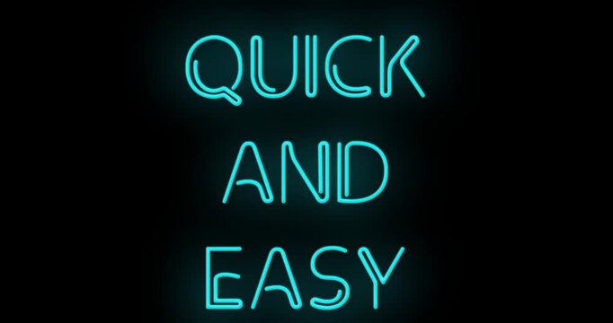 Flashing QUICK and EASY teal blue neon color sign on black background on and off with flicker