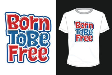 Born To Be Free typography t-shirt design