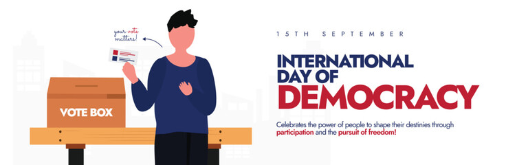 International Day of democracy. 15th September Democracy day cover banner, post with man casting vote in ballot box. Your vote matters. The day encouraging governments to strengthen, unite democracy