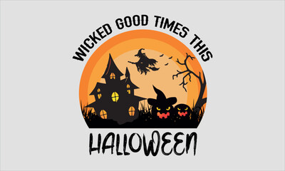 Wicked Good Times This Halloween-Halloween t shirts design, Calligraphy t shirt design,Hand drawn lettering phrase, Silhouette,Isolated on white background, Files for Cutting Cricut and svg EPS 10