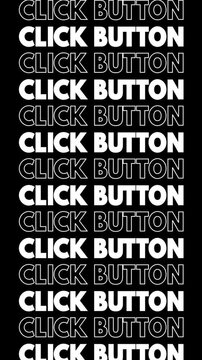 The video displays the phrase "click button" moving up on the screen with an outline and white fill.