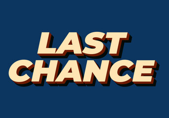 Last chance. Text effect in 3d style with good colors