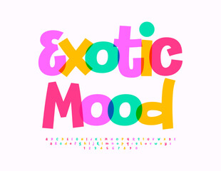 Vector funny flyer Exotic Mood. Playful Colorful Font. Bright Alphabet Letters and Numbers set. 
