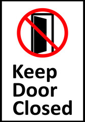 Keep door closed sign. Make sure door is closed after passing through it. Provide security, maintain temperature conditions, prevent the spread of smoke or fire. Prevent unauthorized access.