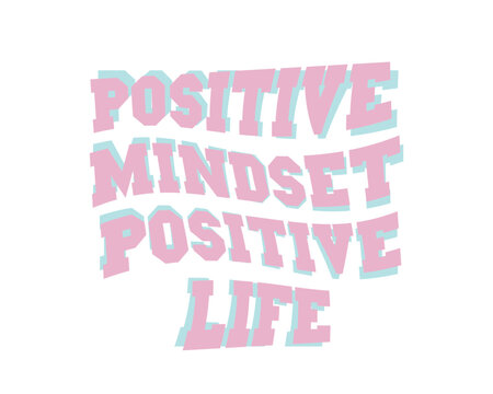 Positive minset text. Inspirational quote typography.