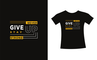 Never give up t-shirt lettering typography modern design. print vector design for t shirt.