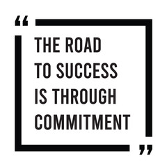 the road to success is through commitment inspirational quote, motivational quotes, illustration lettering quotes