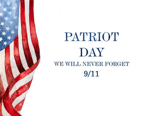 Obraz premium Patriot Day. We will never forget. Watercolor drawing of American flag and lettering. Closeup, isolated background