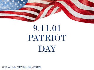 Patriot Day. We will never forget. Watercolor drawing of American flag and lettering. Closeup, isolated background