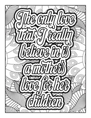 Mother Quotes with flowers pattern. Hand drawn with black and white lines. Doodles art for Mother's day or greeting card Motivational quotes coloring page with mandala background. Flower Background,